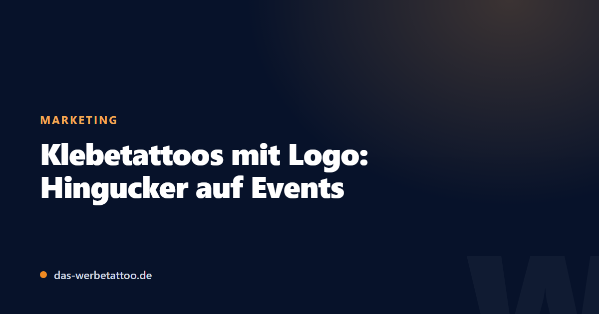 Beitragsbild: Klebetattoos mit Logo: So wird Ihre Marke zum Hingucker auf Events